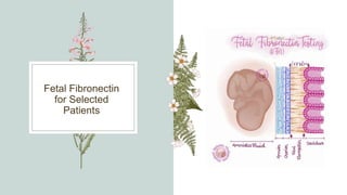 Fetal Fibronectin
for Selected
Patients
 