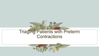 Triaging Patients with Preterm
Contractions
 