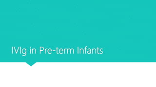 IVIg in Pre-term Infants
 