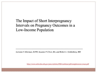 Risk Factors for Preterm Birth
 Previous preterm birth
 Short interpregnancy interval
 Assisted reproduction
 Multifetal gestation
 Decidual hemorrhage
 Infection and inflammation
 Asymptomatic bacteriuria
 Maternal periodontal disease
 