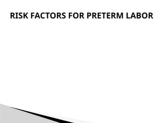 RISK FACTORS FOR PRETERM LABOR
 