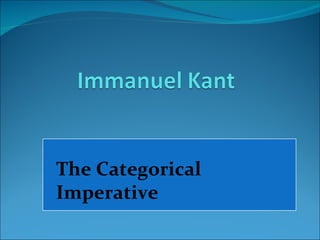 The Categorical
Imperative
 