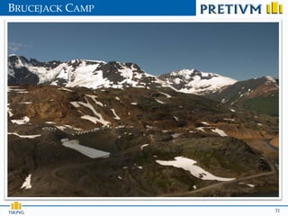 BRUCEJACK CAMP




TSX:PVG          31
 