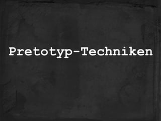 Pretotyp-Techniken
 