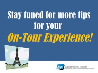 Stay tuned for more tips for your  On-Tour Experience! 