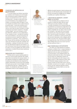 PEOPLE & MANAGEMENT

définition du poste à pourvoir ni dans le processus de
sélection. Au SPF Sécurité sociale, les descriptions de
fonctions sont désormais rédigées par les collègues
et validées par le supérieur hiérarchique. »

CHaNgEr LES méTHOdES dE
rECrUTEmENT

« Il ne faut d’ailleurs pas hésiter à permettre
aux travailleurs de l’entreprise de recommander
des connaissances auprès du département RH
lorsqu’un recrutement est en cours », poursuit
Christelle Letist. « Octroyer un petit bonus pour
les recommandations et les engagements est
d’ailleurs une excellente idée à cet égard. Et sans
les myriades de conditions dont ce genre de bonus
est parfois grevé : il existe des entreprises où le
bonus n’est acquis que si le nouveau travailleur
reste au moins deux ans dans l’entreprise. Ce délai
est beaucoup trop long et comporte un message
implicite négatif : celui que l’entreprise ne fait
pas réellement confiance ni à ses collaborateurs
ni aux nouvelles recrues. » Au-delà de la question
des recommandations, c’est tout le processus de
recrutement qui doit en réalité faire l’objet d’un
changement en profondeur. « Pour commencer, il
faut s’assurer, dès les premières interviews, que les
valeurs de l’entreprise et celles des candidats sont
compatibles », explique Christelle Letist. Une position que Joël Poilvache approuve sans réserve. « Si
vous commettez l’erreur de recruter quelqu’un dont
les valeurs ne sont pas alignées avec celles de votre
organisation, la relation finira de toute manière par
tourner court. »

CHRISTELLE LETIST
• Talent manager
groupe Vlan
• Consultante RH
go to Next Levels

JOËL POILVACHE
directeur
robert Half Belgique

imPLiQUEr LES COLLÈgUES ?

© Photos : Getty Images, Nathalie Hupin, RHI, D.R.

Christelle Letist et Laurence Vanhée plaident en
outre pour une plus grande implication des collaborateurs dans le recrutement de nouveaux talents. « Il
est important d’impliquer les collègues directs dans
le processus de recrutement, et pas uniquement le
supérieur hiérarchique. Ce sont eux qui vont travailler
huit heures par jour avec le nouvel engagé, c’est donc
une démarche qui fait sens », explique Laurence
Vanhée. « Or, actuellement, dans 95 % des cas, les
collaborateurs directs ne sont impliqués ni dans la

18

IngEntreprise

L’implication des
équipes dans le processus de sélection et
l’accueil des nouvelles
recrues sont des éléments essentiels de la
marque employeur.

« PrOUVEr Sa marQUE » aVaNT
mÊmE dE SigNEr

Pour Christelle Letist, la cohérence entre la
marque et la réalité doit déjà s’affirmer avant
même que le nouveau travailleur n’ait signé.
« Combien d’entreprises ne se montrent-elles pas
trop tatillonnes au moment de la négociation et de
la signature du contrat ? Cette dureté est-elle réellement compatible avec les valeurs mises en avant
par l’entreprise ? Sans parler de ce qui se passe
les premiers jours. Pour que les gens se sentent
bien, il faut les accueillir correctement : un bureau,
une chaise, un ordinateur en ordre de marche avec
tous les accès nécessaires, et des collègues prêts à
briefer le nouveau venu. Cela peut sembler relever
du simple bon sens, mais c’est encore loin d’être la
règle. N’hésitez donc pas à vous assurer que tout
sera bien prêt pour le jour J. »

UNE FOrmidaBLE OPPOrTUNiTé

Loin d’être une simple opération de relations
publiques, la création d’une « marque employeur »
requiert une transformation en profondeur et un
alignement entre les valeurs de l’entreprise et
sa communication, ce qui engendre parfois une
profonde transformation de celle-ci. Elle implique
aussi de laisser les collaborateurs devenir les
premiers ambassadeurs de cette marque sur les
réseaux sociaux. Un défi imposant qui peut, selon
Joël Poilvache, impliquer plusieurs mois, voire
plusieurs années de travail. Mais le jeu en vaut la
chandelle, concluent nos trois experts : une identité
forte est une des meilleures garanties d’attirer
et de fidéliser les nouveaux talents au cours des
prochaines années.

 