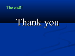 The end!!The end!!
Thank youThank you
 