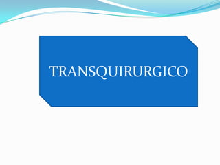 TRANSQUIRURGICO