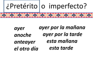 ¿Pretérito o imperfecto?

  ayer        ayer por la mañana
  anoche       ayer por la tarde
  anteayer       esta mañana
  el otro día     esta tarde
 