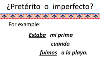 ¿Pretérito o imperfecto?

For example:
       Estaba mi prima
               cuando
           fuimos a la playa.
 