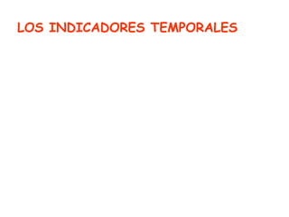 LOS INDICADORES TEMPORALES
 