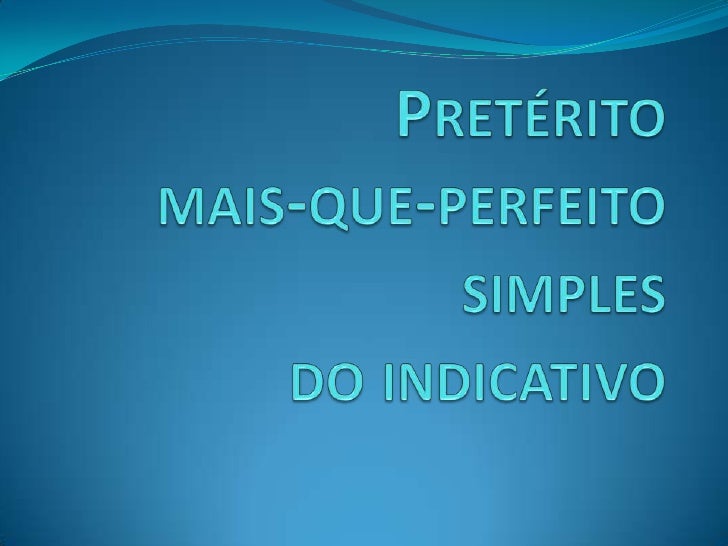 O Que Significa Pretérito Mais Que Perfeito