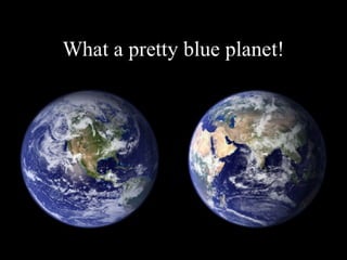 Pretty Blue Planet