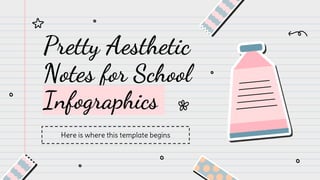 Pretty Aesthetic
Notes for School
Infographics
Here is where this template begins
 