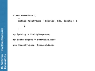ThePerlReview•www.theperlreview.com
DumpingPerl6
Per Class
 