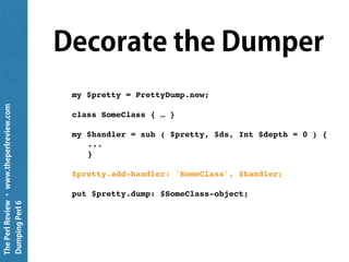 ThePerlReview•www.theperlreview.com
DumpingPerl6
Per Object
 