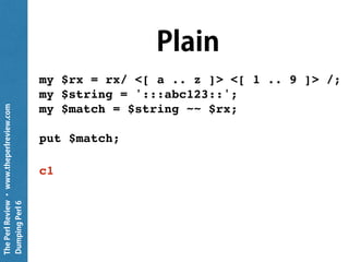 ThePerlReview•www.theperlreview.com
DumpingPerl6
Sponsored in part by a grant from
 
