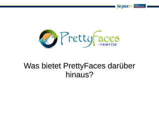 Was bietet PrettyFaces darüber
           hinaus?
 