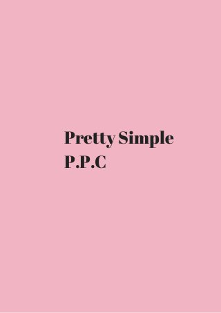 Pretty Simple 
P.P.C 
 