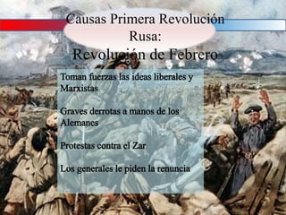 Causas Primera Revolución
Rusa:
Revolución de Febrero
 