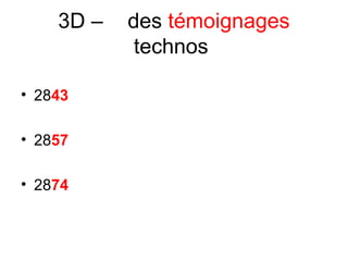 3D – des témoignages
technos
• 2843
• 2857
• 2874
 