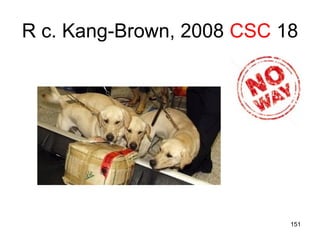 R c. Kang-Brown, 2008 CSC 18
151
 