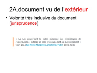 2A.document vu de l’extérieur
• Volonté très inclusive du document
(jurisprudence)
 