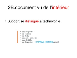 2B.document vu de l’intérieur
• Support se distingue à technologie
 