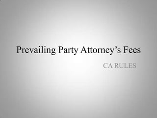Prevailing Party Attorney’s Fees CA RULES 
