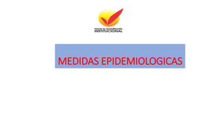 MEDIDAS EPIDEMIOLOGICAS
 