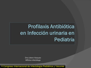 Dra Liliana Vázquez Médica infectóloga II Congreso Internacional de Infectología Pediátrica y Vacunas 