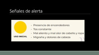 Señales de alerta
 