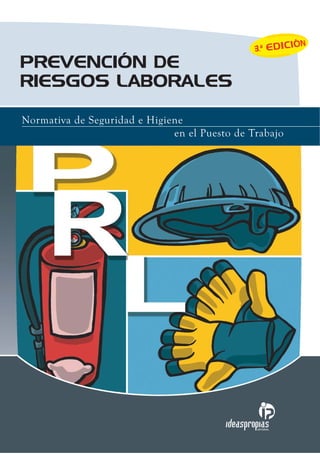 PREVENCIÓN DE
RIESGOS LABORALES
EDITORIAL
Normativa de Seguridad e Higiene
en el Puesto de Trabajo
 