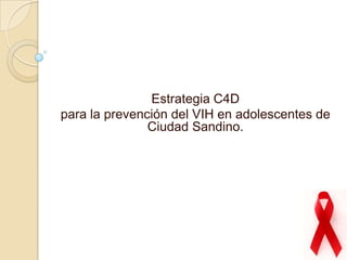 Estrategia C4D  para la prevención del VIH en adolescentes de Ciudad Sandino. 