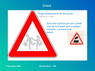 Sinais  Este sinal significa que com cuidado  tens de atravessar, pois a qualquer momento  o comboio pode passar.                Perigo estamos perto de uma escola                  