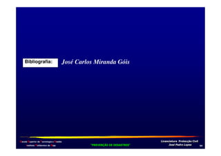 Bibliografia:

José Carlos Miranda Góis

Escola Superior de Tecnologia e Gestão
Instituto Politécnico de Beja

!
"
!
"

#
#

$!
$!

-,

 