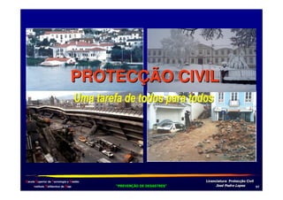 PROTECÇÃO CIVIL

Escola Superior de Tecnologia e Gestão
Instituto Politécnico de Beja

!
"
!
"

#
#

$!
$!

-/

 