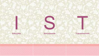 Infecções Sexualmente Transmissíveis
 