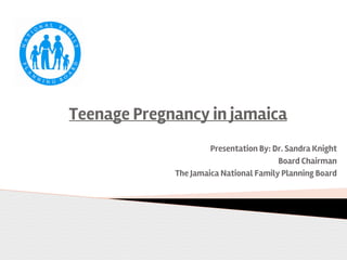 Prevención del Primer y Segundo Embarazo Adolescente en Jamaica. Dra. Sandra Knight, Consejo Nacional de Planificación Familiar Jamaica.