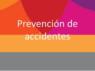 Prevención de
accidentes

 