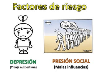 (Y baja autoestima) (Malas influencias)