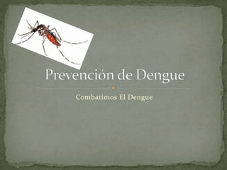 Combatimos El Dengue
 