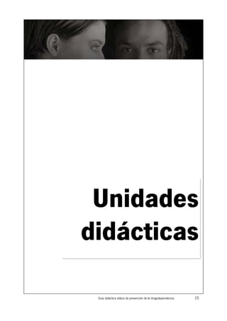 Unidades
didácticas

 Guía didáctica vídeos de prevención de la drogodependencia.   15
 