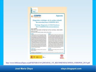 José María Olayo olayo.blogspot.com
http://www.bibliotecafiapas.es/pdf/SEPARATA%20FIAPAS_155_RECOMENDACIONES_CODEPEH_2015.pdf
 