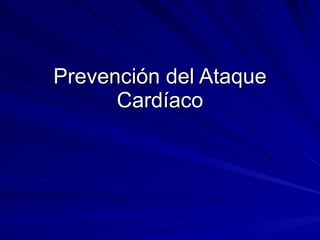 Prevención del Ataque Cardíaco 