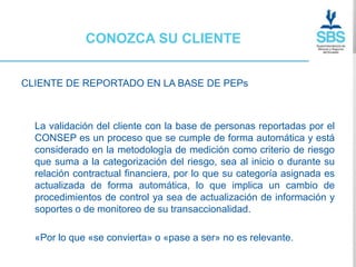 CONOZCA SU CLIENTE


CLIENTE DE REPORTADO EN LA BASE DE PEPs



  La validación del cliente con la base de personas reportadas por el
  CONSEP es un proceso que se cumple de forma automática y está
  considerado en la metodología de medición como criterio de riesgo
  que suma a la categorización del riesgo, sea al inicio o durante su
  relación contractual financiera, por lo que su categoría asignada es
  actualizada de forma automática, lo que implica un cambio de
  procedimientos de control ya sea de actualización de información y
  soportes o de monitoreo de su transaccionalidad.

  «Por lo que «se convierta» o «pase a ser» no es relevante.
 