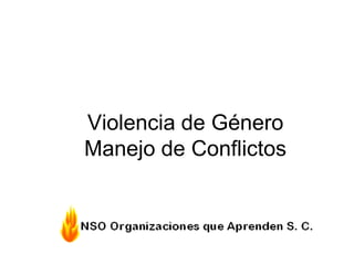 Violencia de Género
Manejo de Conflictos
 