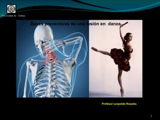 Profesor Leopoldo Rosales Bases preventivas de una lesión en  danza  Universidad  de  Colima 
