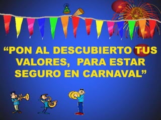 Prevención de riesgos en carnaval.