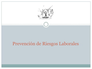Prevención de Riesgos Laborales,[object Object]